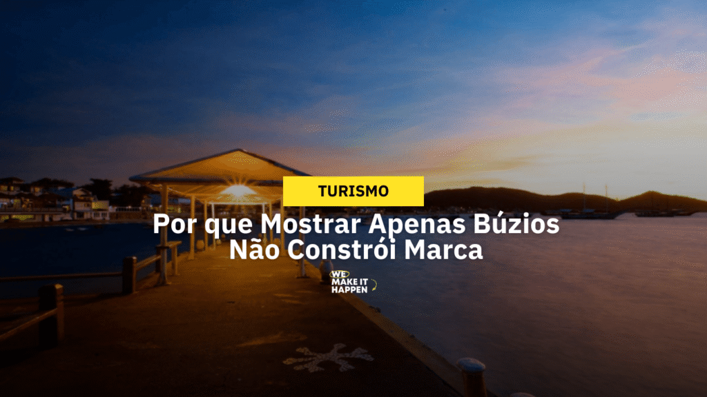 Por que Mostrar Apenas Búzios Não Constrói Marca