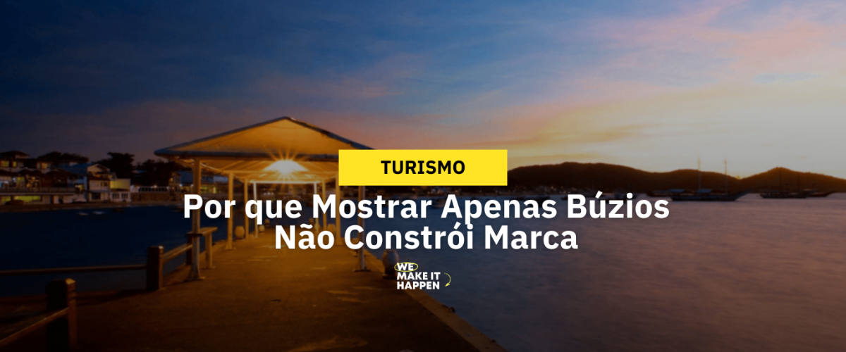 Por que Mostrar Apenas Búzios Não Constrói Marca